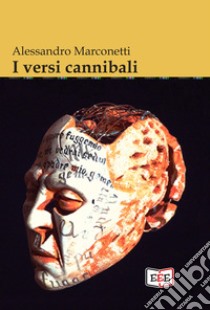 I versi cannibali. E-book. Formato EPUB ebook di Alessandro Marconetti