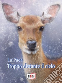 Troppo distante il cielo. E-book. Formato Mobipocket ebook di Lu Paer