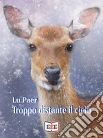 Troppo distante il cielo. E-book. Formato Mobipocket ebook