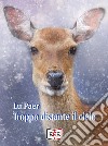 Troppo distante il cielo. E-book. Formato Mobipocket ebook di Lu Paer