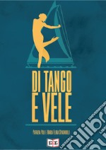 Di tango e vele. E-book. Formato Mobipocket ebook