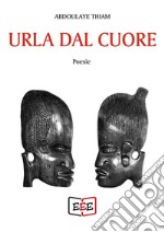 Urla dal cuore. E-book. Formato Mobipocket