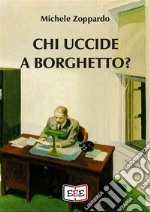 Chi uccide a Borghetto?. E-book. Formato Mobipocket ebook