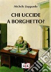 Chi uccide a Borghetto?. E-book. Formato Mobipocket ebook di Michele Zoppardo