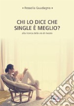 Chi lo dice che single è meglio?Alla ricerca delle vie di mezzo. E-book. Formato EPUB ebook