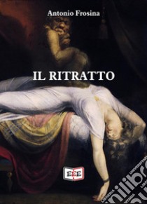 Il ritratto. E-book. Formato EPUB ebook di Antonio Frosina