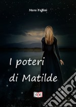 I poteri di Matilde. E-book. Formato EPUB ebook