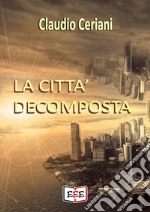 La città decomposta. E-book. Formato EPUB ebook