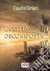 La città decomposta. E-book. Formato EPUB ebook