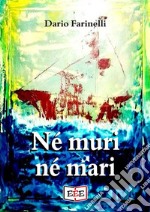 Né muri né mari. E-book. Formato EPUB ebook