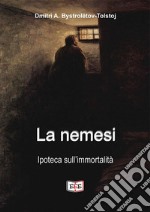 La nemesi. Ipoteca sull&apos;immortalità. E-book. Formato EPUB ebook