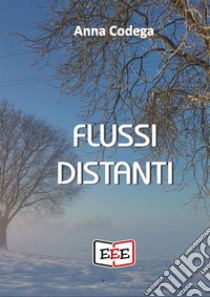 Flussi distanti. E-book. Formato EPUB ebook di Anna Codega