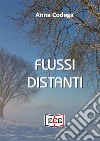 Flussi distanti. E-book. Formato EPUB ebook di Anna Codega