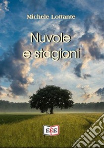 Nuvole e stagioni. E-book. Formato EPUB ebook di Michele Lottante