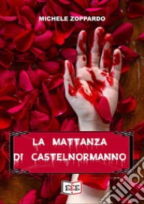 La mattanza di Castelnormanno. E-book. Formato EPUB ebook di Michele Zoppardo