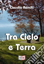 Tra Cielo e Terra. E-book. Formato EPUB