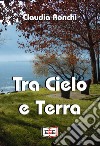 Tra Cielo e Terra. E-book. Formato EPUB ebook