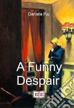 A Funny Despair. E-book. Formato EPUB