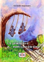 La primavera e i nontiscordardime. E-book. Formato EPUB ebook