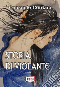 Storia di Violante. E-book. Formato EPUB ebook di Consuelo Cordara