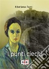 I punti ciechi. E-book. Formato EPUB ebook