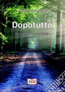 Dopotutto la vita non è complicata. E-book. Formato EPUB ebook di Rossella Guadagno