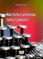 Non tutto è permesso, tutto è possibile. E-book. Formato EPUB ebook