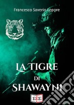 La tigre di Shawayni. E-book. Formato EPUB ebook