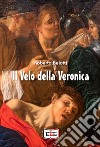 Il velo della Veronica. E-book. Formato EPUB ebook di Roberto Belotti