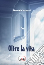 Oltre la vita. E-book. Formato EPUB ebook