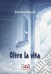 Oltre la vita. E-book. Formato EPUB ebook