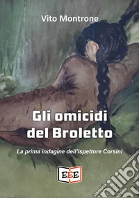 Gli omicidi del BrolettoLa prima indagine dell'ispettore Corsini. E-book. Formato EPUB ebook