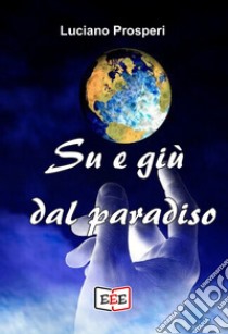 Su e giù dal Pradiso. E-book. Formato EPUB ebook di Luciano Prosperi