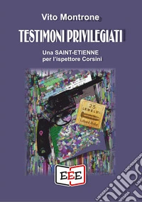 Testimoni privilegiatiUna Saint-Étienne per l'ispettore Corsini. E-book. Formato EPUB ebook