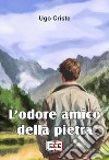 L&apos;odore amico della pietra. E-book. Formato EPUB ebook