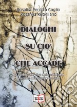 Dialoghi su ciò che accadeLa parola che vive del quotidiano e unisce nel legame sociale. E-book. Formato EPUB ebook