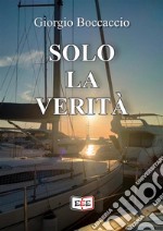 Solo la verità. E-book. Formato EPUB