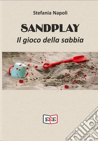 Sandplay.Il gioco della sabbia. E-book. Formato EPUB ebook
