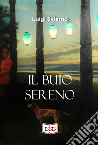 Il buio sereno. E-book. Formato EPUB ebook