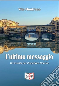 L'ultimo messaggioUn'insidia per l'ispettore Corsini. E-book. Formato EPUB ebook