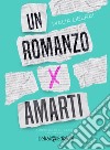 Un romanzo per amarti: Amore da inchiostro. E-book. Formato EPUB ebook di Malia Delrai