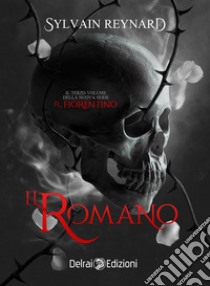 ll romano: Il Fiorentino vol.3. E-book. Formato EPUB ebook di Sylvain Reynard