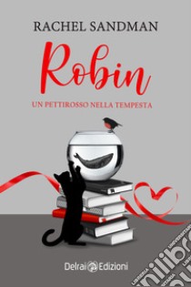 Robin: Un pettirosso nella tempesta. E-book. Formato EPUB ebook di Rachel Sandman