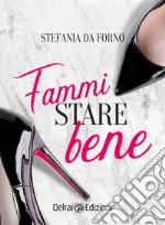 Fammi stare bene. E-book. Formato EPUB ebook