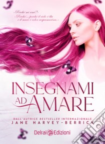 Insegnami ad amare. E-book. Formato EPUB ebook di Jane Harvey-Berrick