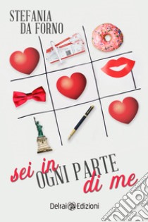 Sei in ogni parte di me. E-book. Formato EPUB ebook di Stefania Da Forno