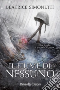 Il fiume di nessuno. E-book. Formato EPUB ebook di Beatrice Simonetti