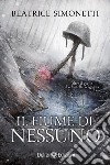 Il fiume di nessuno. E-book. Formato EPUB ebook di Beatrice Simonetti