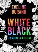 White&Black: L'amore a colori. E-book. Formato EPUB ebook