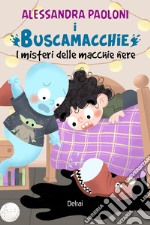 I Buscamacchie: Il mistero delle macchie nere. E-book. Formato EPUB ebook